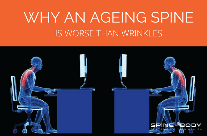 why an ageing spine is worse than wrinkles